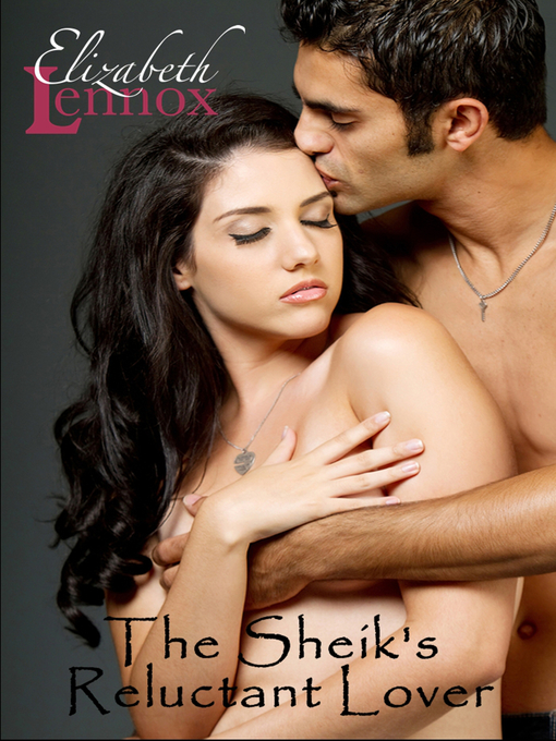 Title details for The Sheik's Reluctant Lover by Elizabeth Lennox - Available